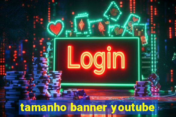 tamanho banner youtube